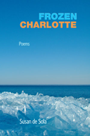 Frozen Charlotte - poems by Susan de Sola